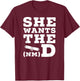She Wants The D Doctor of Naturopathic Medicine Graduate T-Shirt - T-Shirt | Maroon