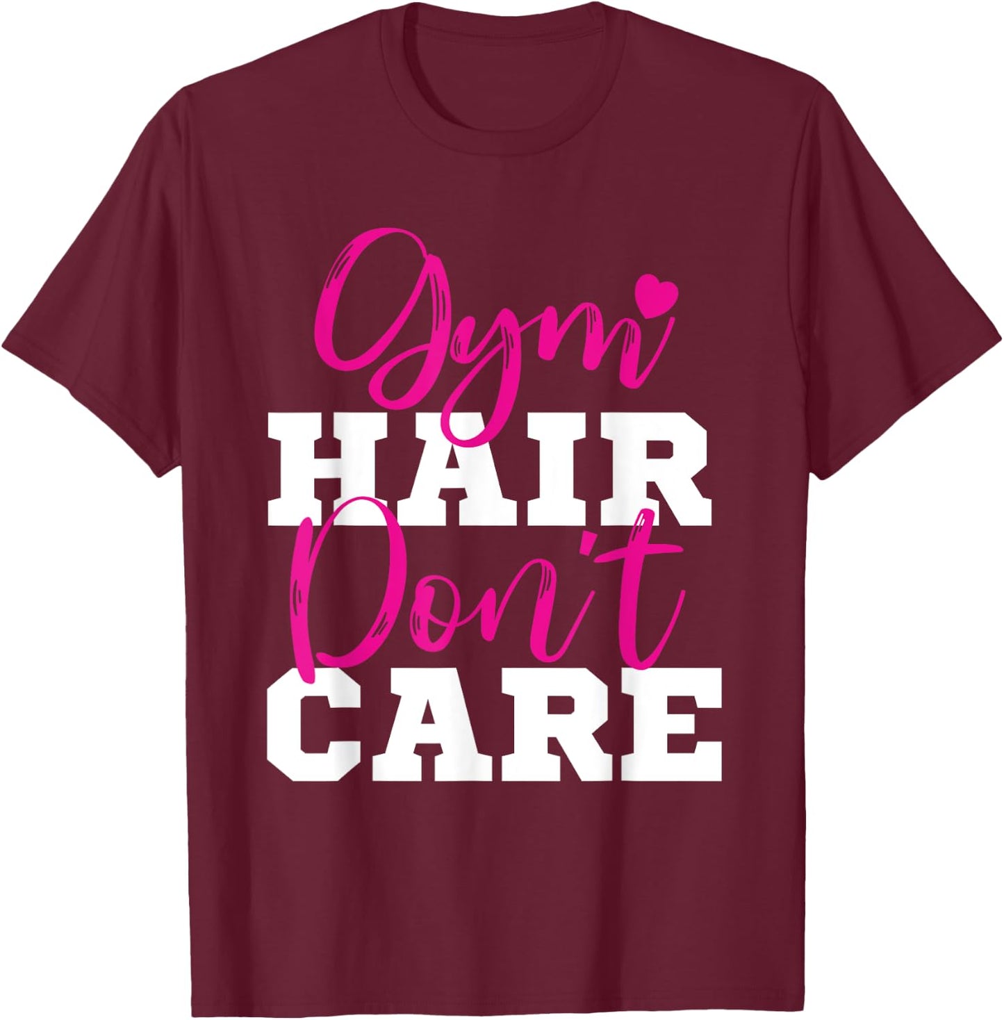 Funny Fitness Workout Gym Hair Don't Care T-Shirt - T-Shirt | Maroon