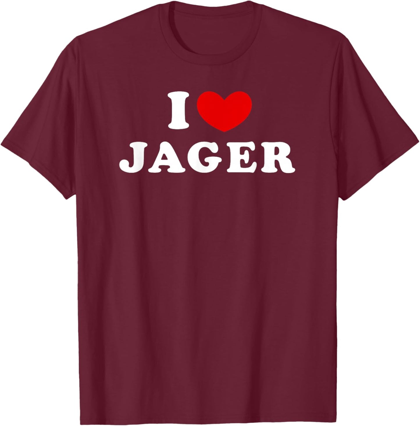 I Love Jager, I Love Jager T-Shirt - T-Shirt | Maroon