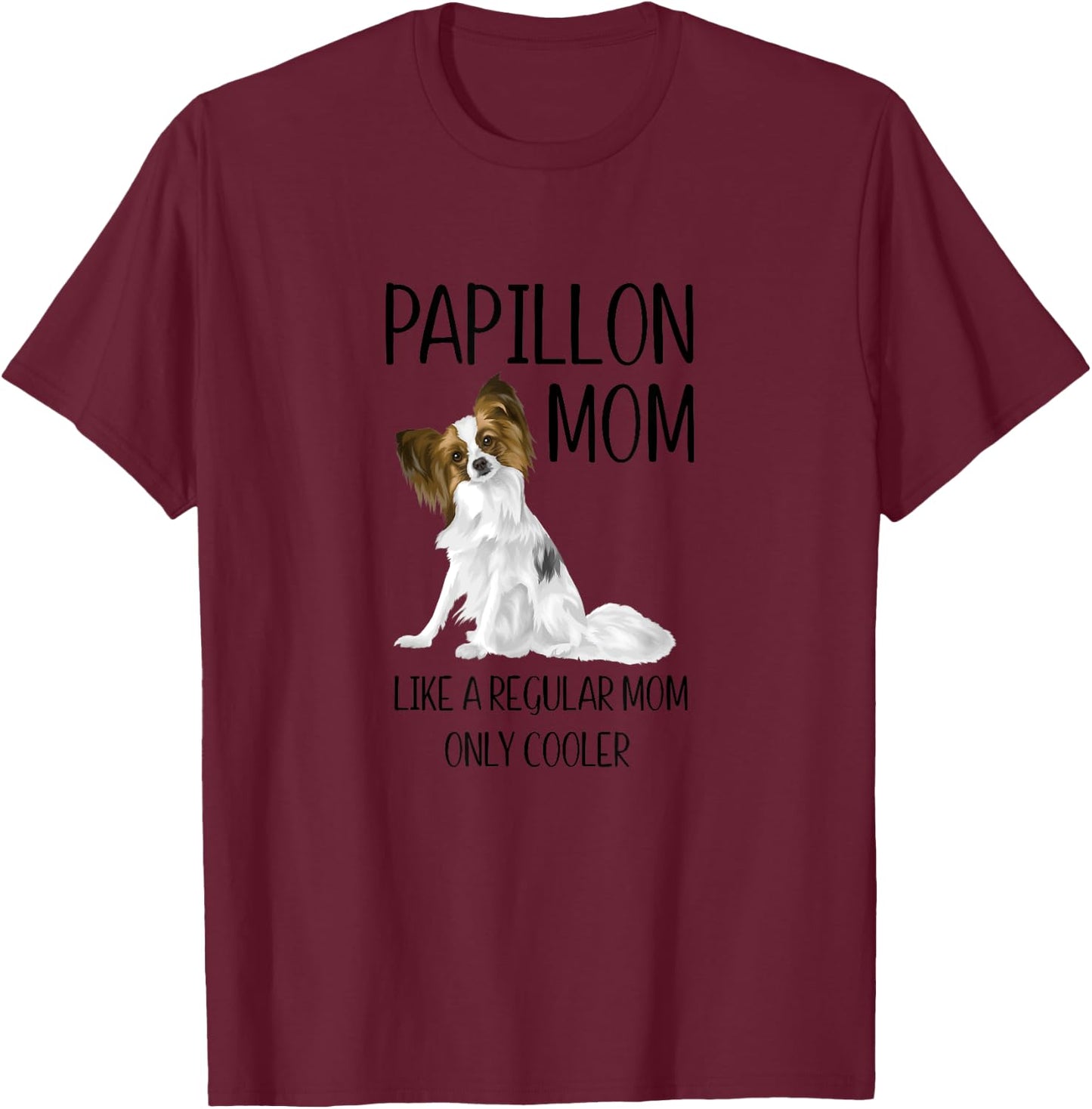PAPILLON MOM cute funny design girls Gift T-Shirt - T-Shirt | Maroon