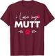 I Love my Mutt T-Shirt - T-Shirt | Maroon