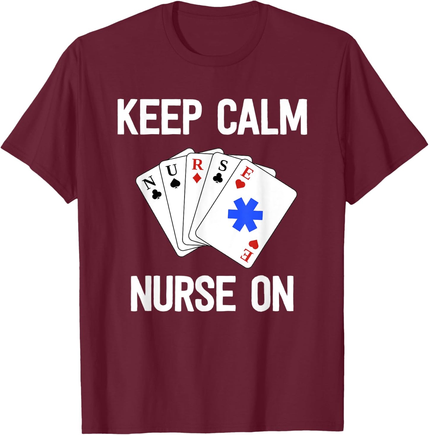 Funny Nurse Life Gift Paramedic Shirt Keep Calm Card Game T-Shirt - T-Shirt | Maroon