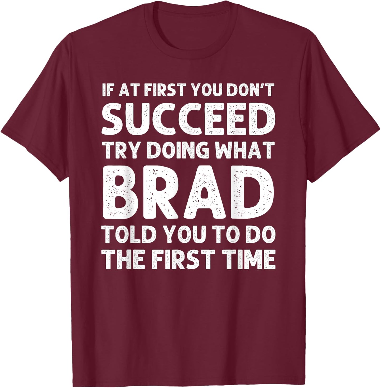 BRAD Gift Name Personalized Birthday Funny Christmas Joke T-Shirt - T-Shirt | Maroon