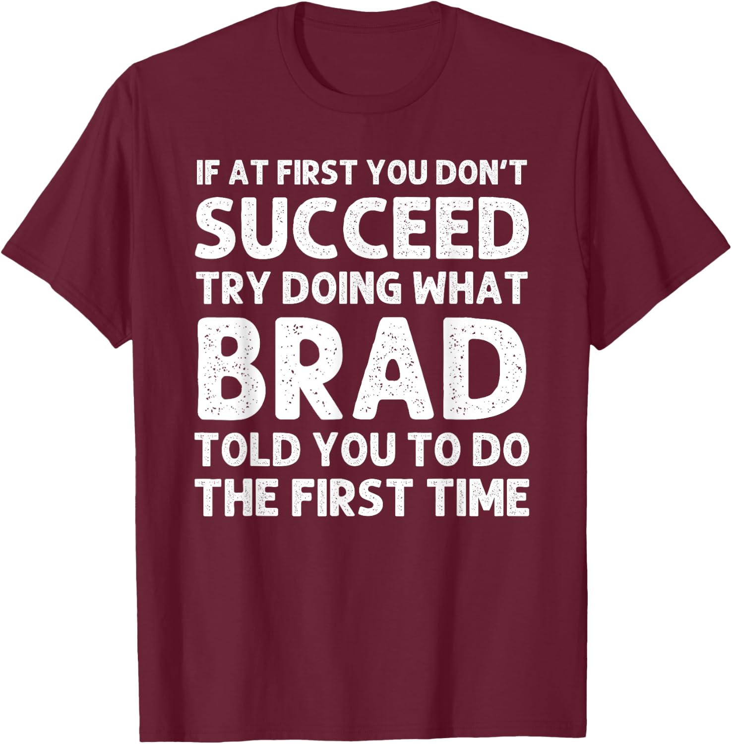 BRAD Gift Name Personalized Birthday Funny Christmas Joke T-Shirt - T-Shirt | Maroon