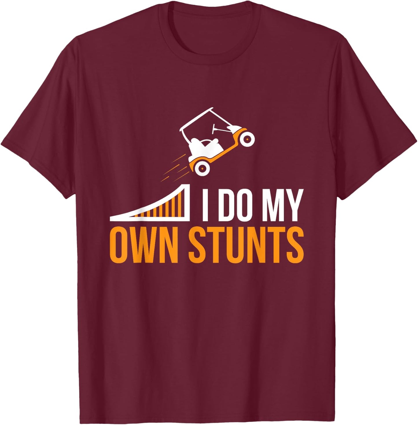 Funny I Do My Own Stunts Golf Cart T-Shirt - T-Shirt | Maroon