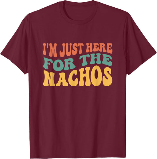 I'm Just Here For The Nachos Funny Mexican Food Lover T-Shirt - T-Shirt | Maroon