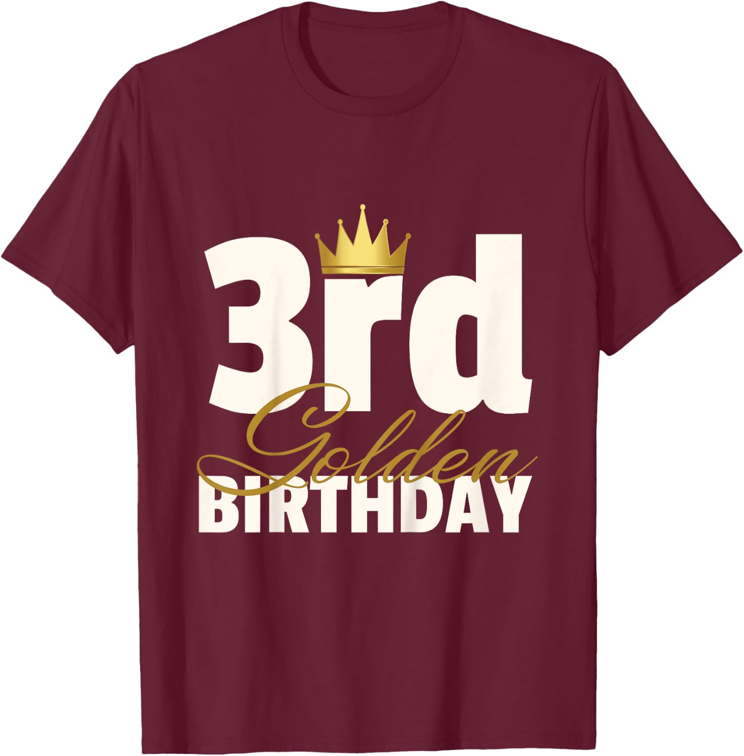 3rd Golden Birthday Year Age Crown T-Shirt - T-Shirt | Maroon