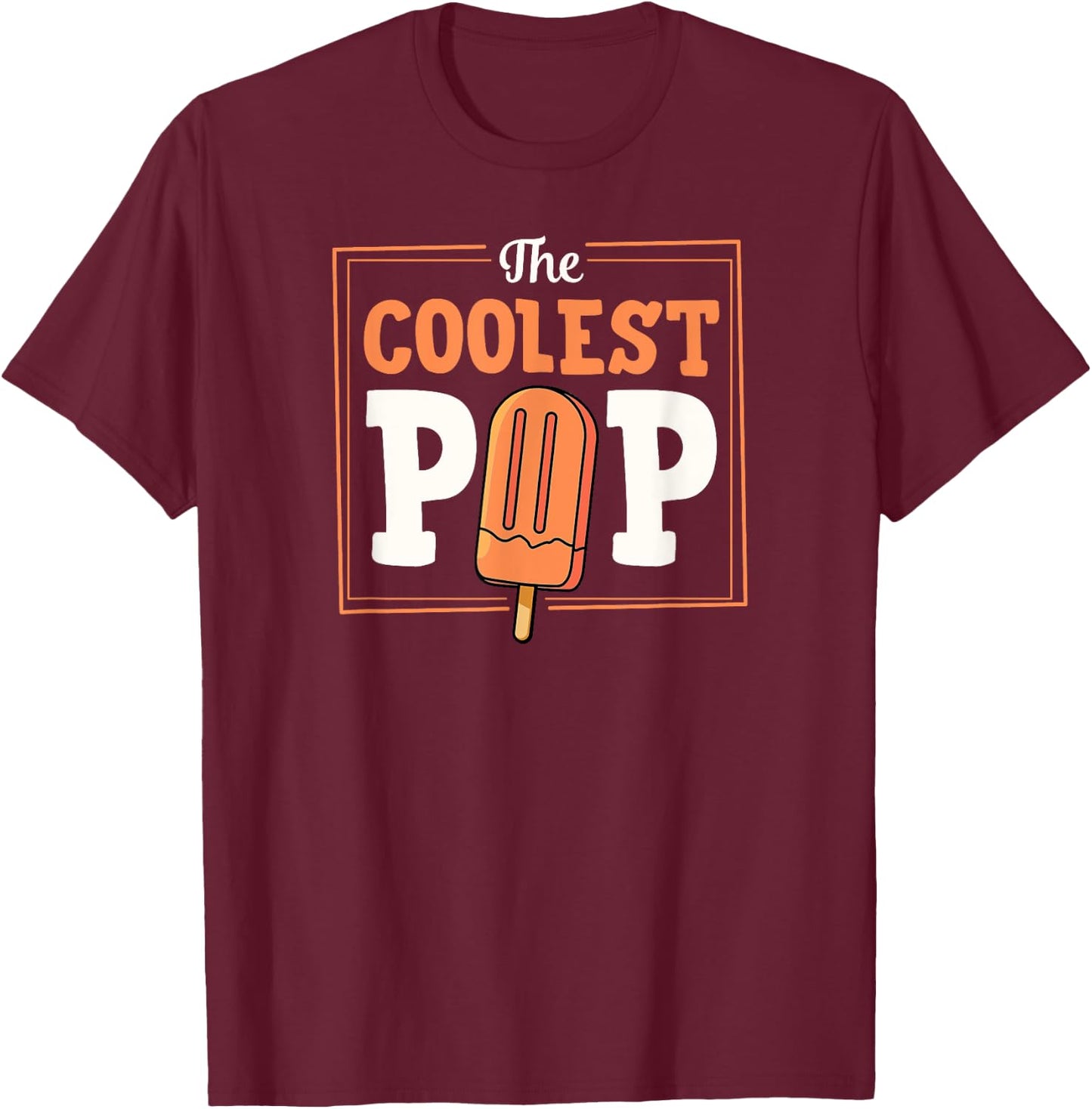 The Coolest Pop Popsicle Loving Dad Joke T-Shirt - T-Shirt | Maroon