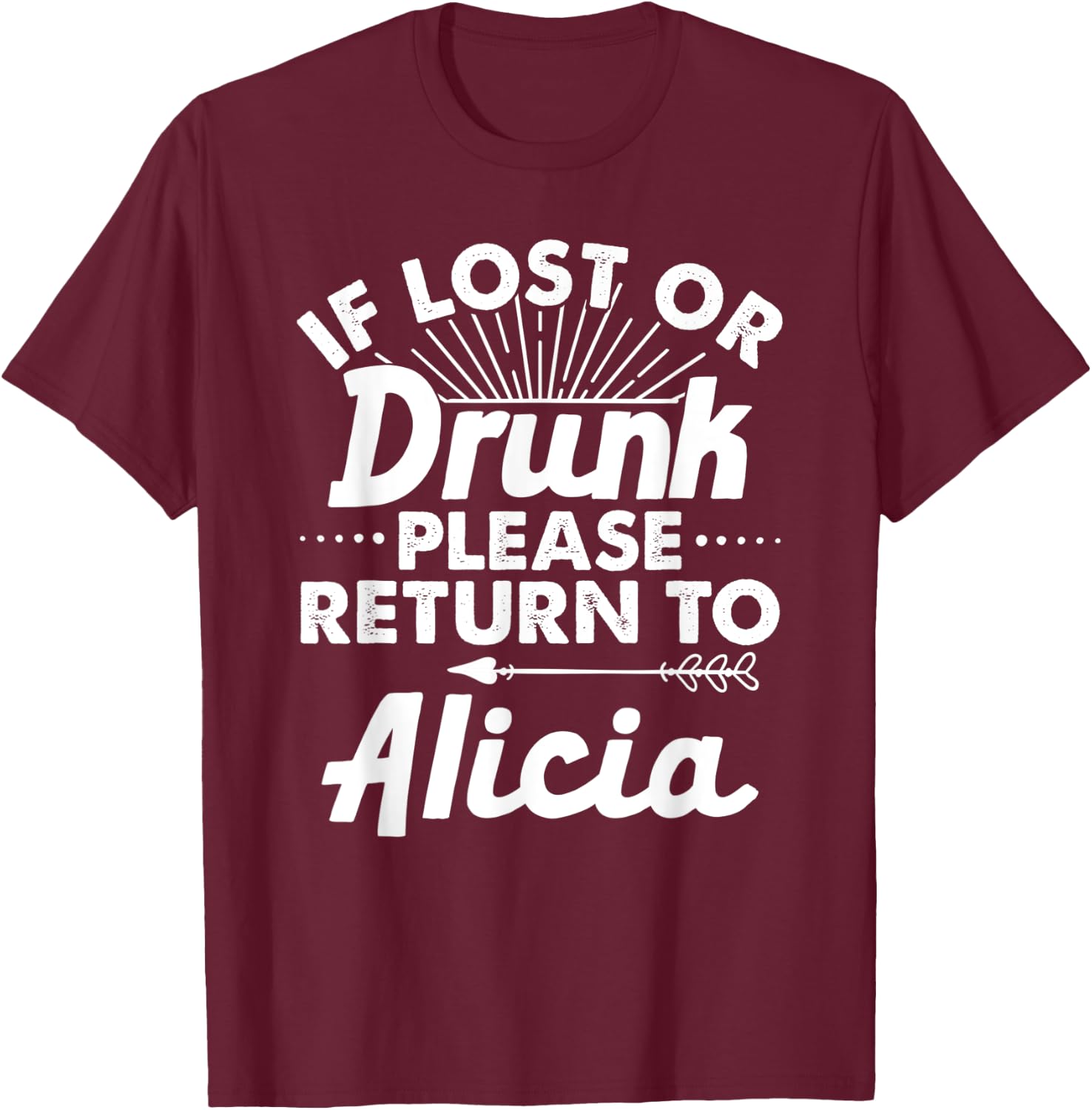 If Lost Or Drunk Please Return To ALICIA Gift Name Women T-Shirt - T-Shirt | Maroon