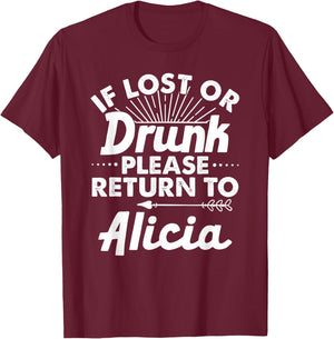If Lost Or Drunk Please Return To ALICIA Gift Name Women T-Shirt - T-Shirt | Maroon