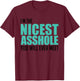 I'm The Nicest Asshole You'll Ever Meet Sarcastic Gift T-Shirt - T-Shirt | Maroon