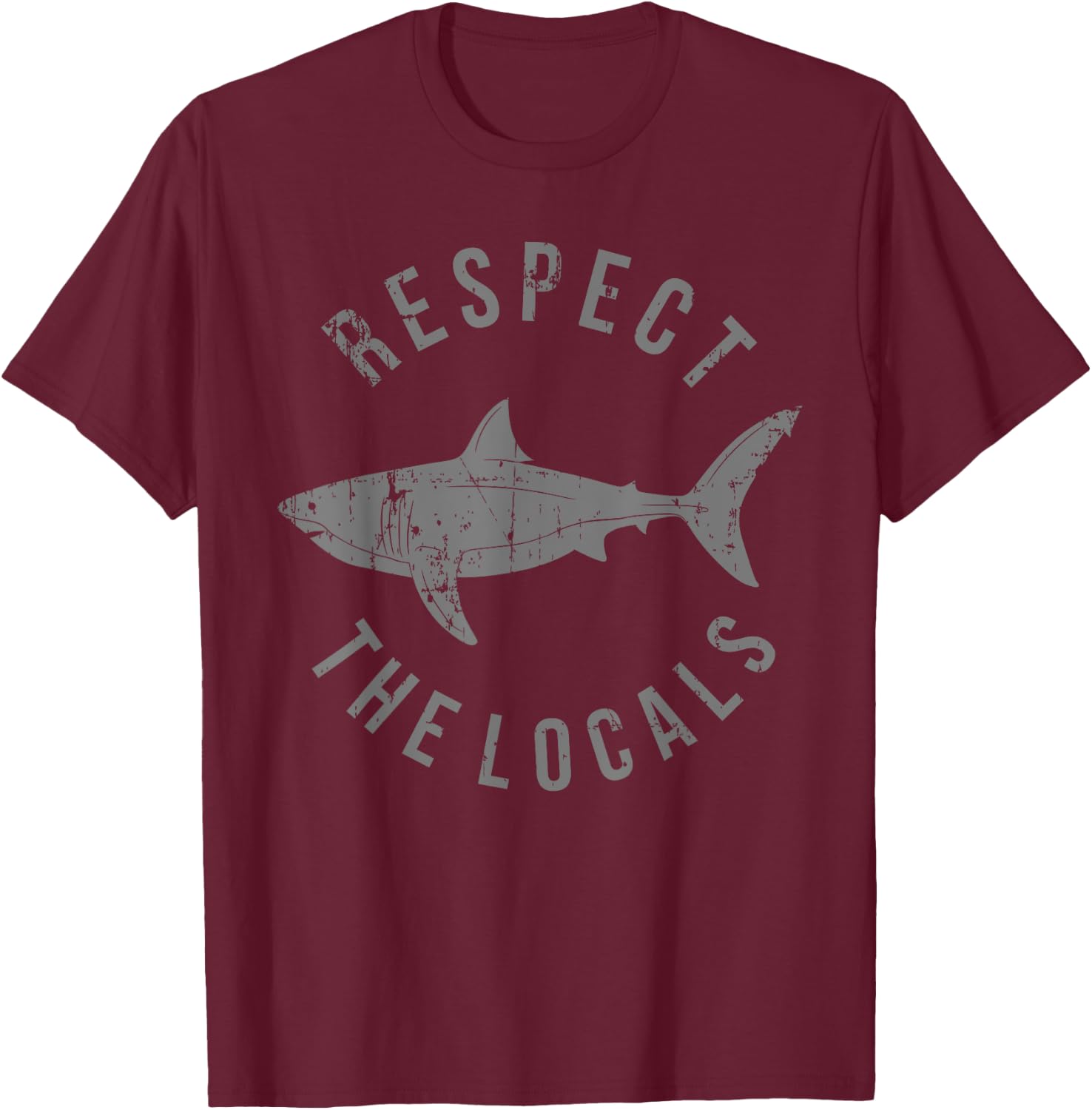 Respect The Locals Shark Ocean Animal Rights Biology Life T-Shirt - T-Shirt | Maroon