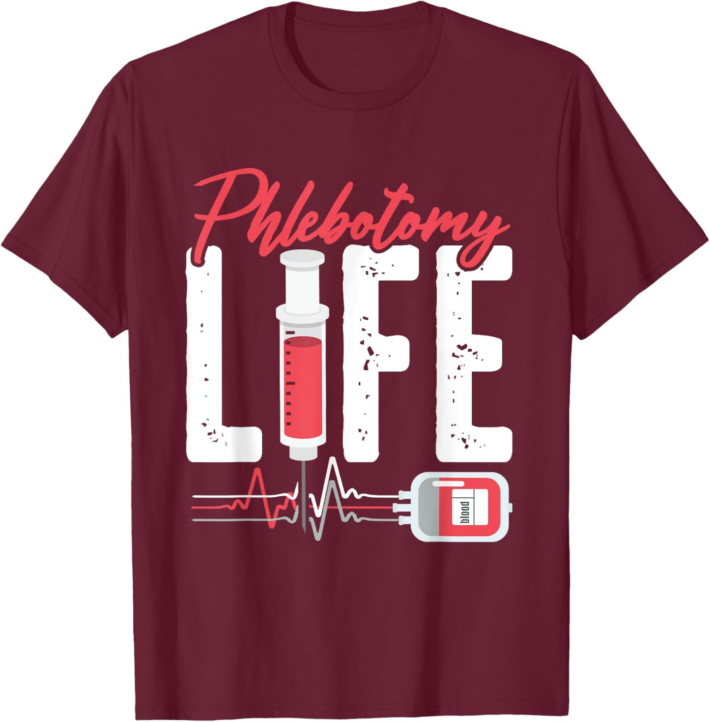 Phlebotomy Life Saying - Phlebotomy Technician Quote T-Shirt - T-Shirt | Maroon
