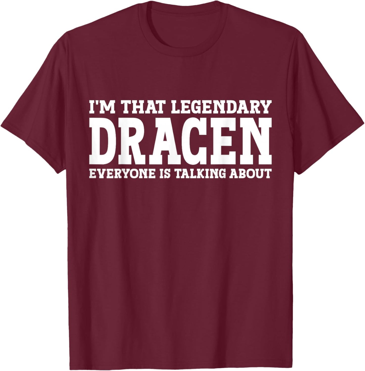 Dracen Personal Name First Name Funny Dracen T-Shirt - T-Shirt | Maroon