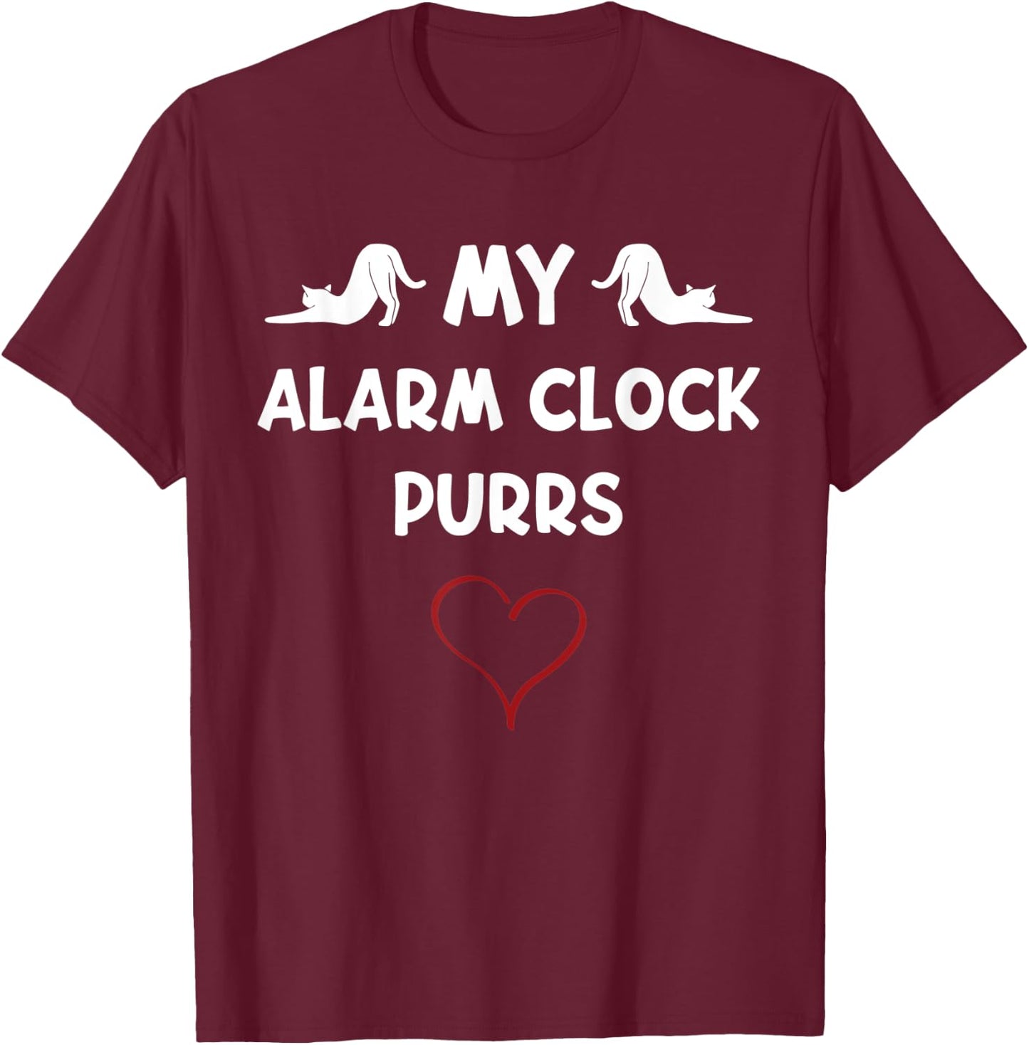 My Alarm Clock Purrs Meows Cute Cat Lover Novelty Kitten T-Shirt - T-Shirt | Maroon