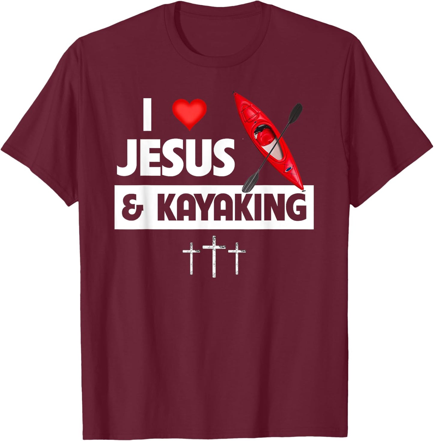 I Love Jesus and Kayaking Outdoors Kayak Ocean Lake River T-Shirt - T-Shirt | Maroon