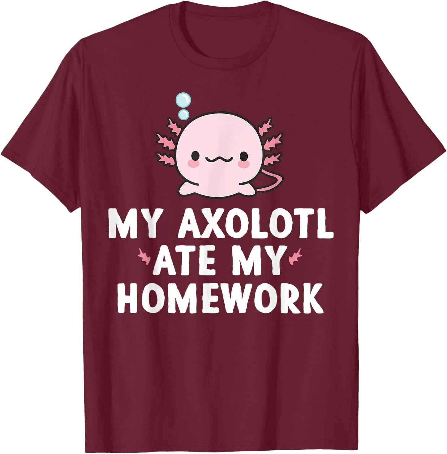 My Axolotl Ate My Homework Cute kawaii Kids Gift Boys Girls T-Shirt - T-Shirt | Maroon