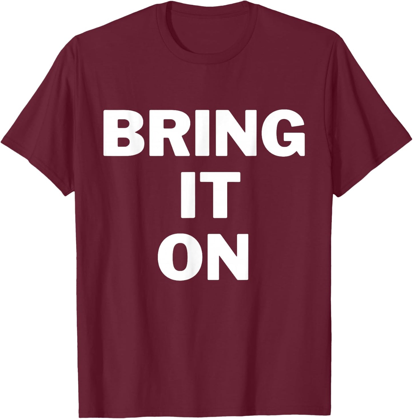 Bring it on bold print inspirational gym shirt T-Shirt - T-Shirt | Maroon