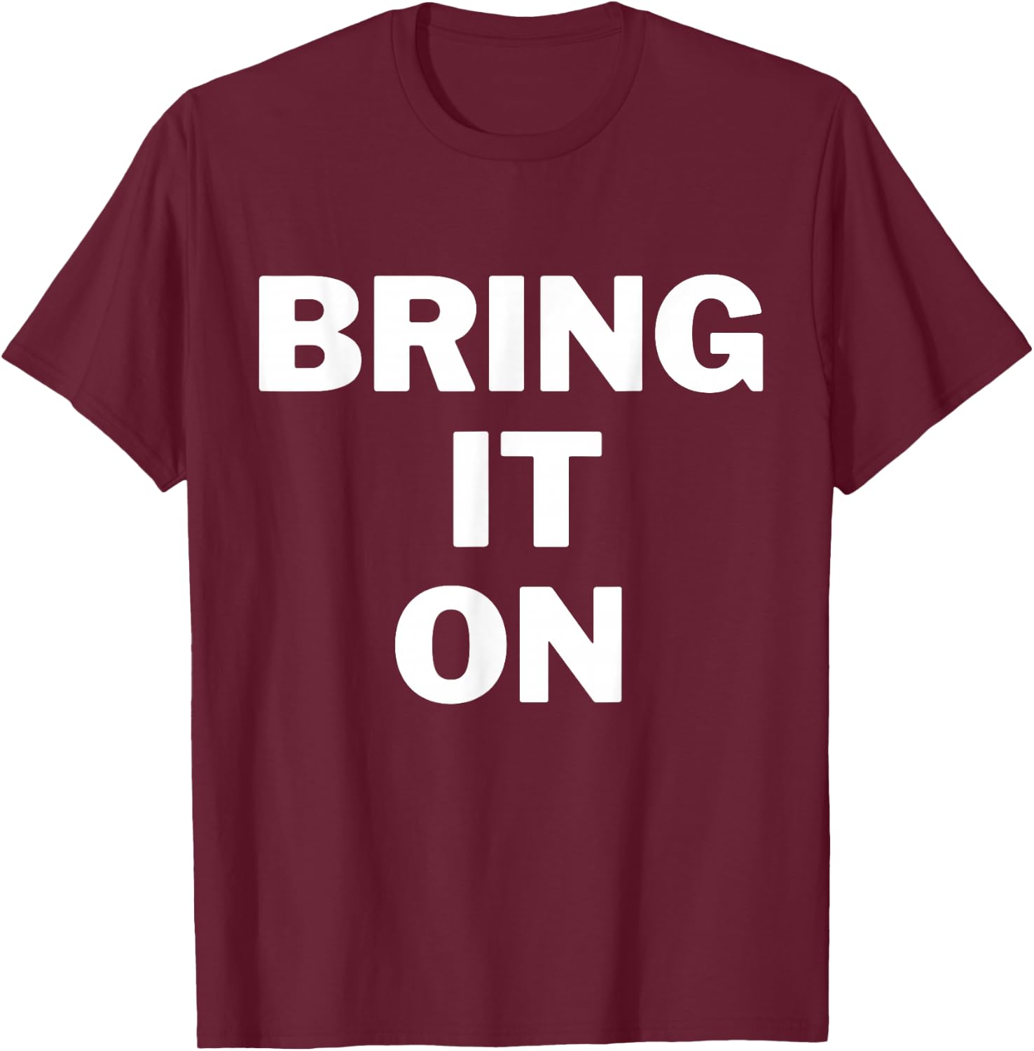 Bring it on bold print inspirational gym shirt T-Shirt - T-Shirt | Maroon