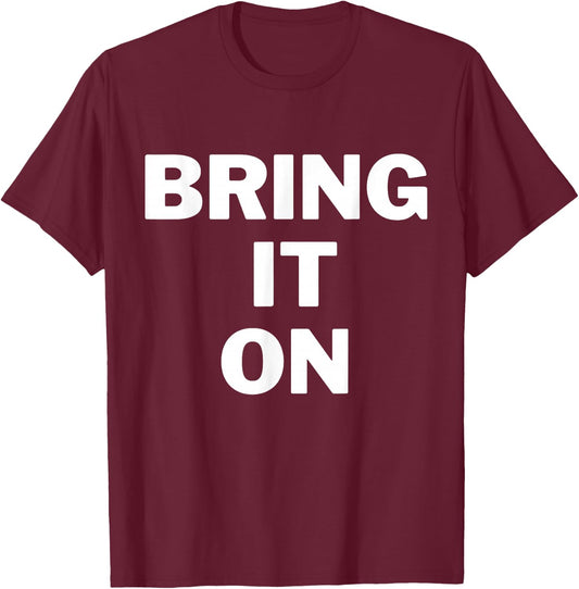 Bring it on bold print inspirational gym shirt T-Shirt - T-Shirt | Maroon
