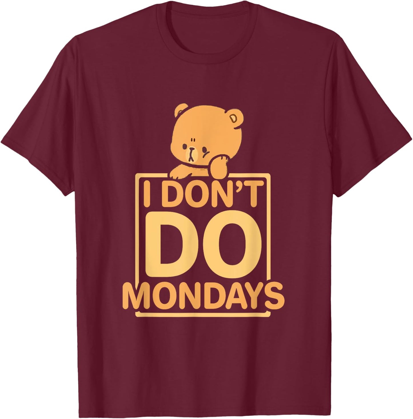 Funny I Don't Do Mondays T-Shirt - T-Shirt | Maroon
