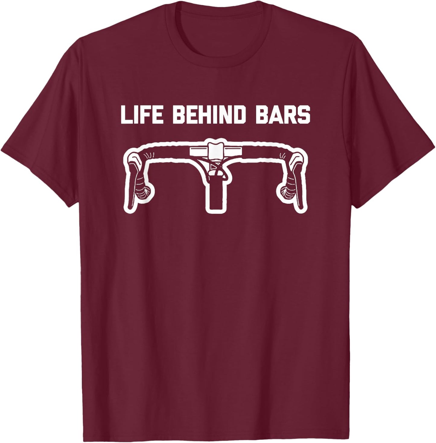 Life Behind Bars funny saying bicycle cycling Bike T-Shirt - T-Shirt | Maroon