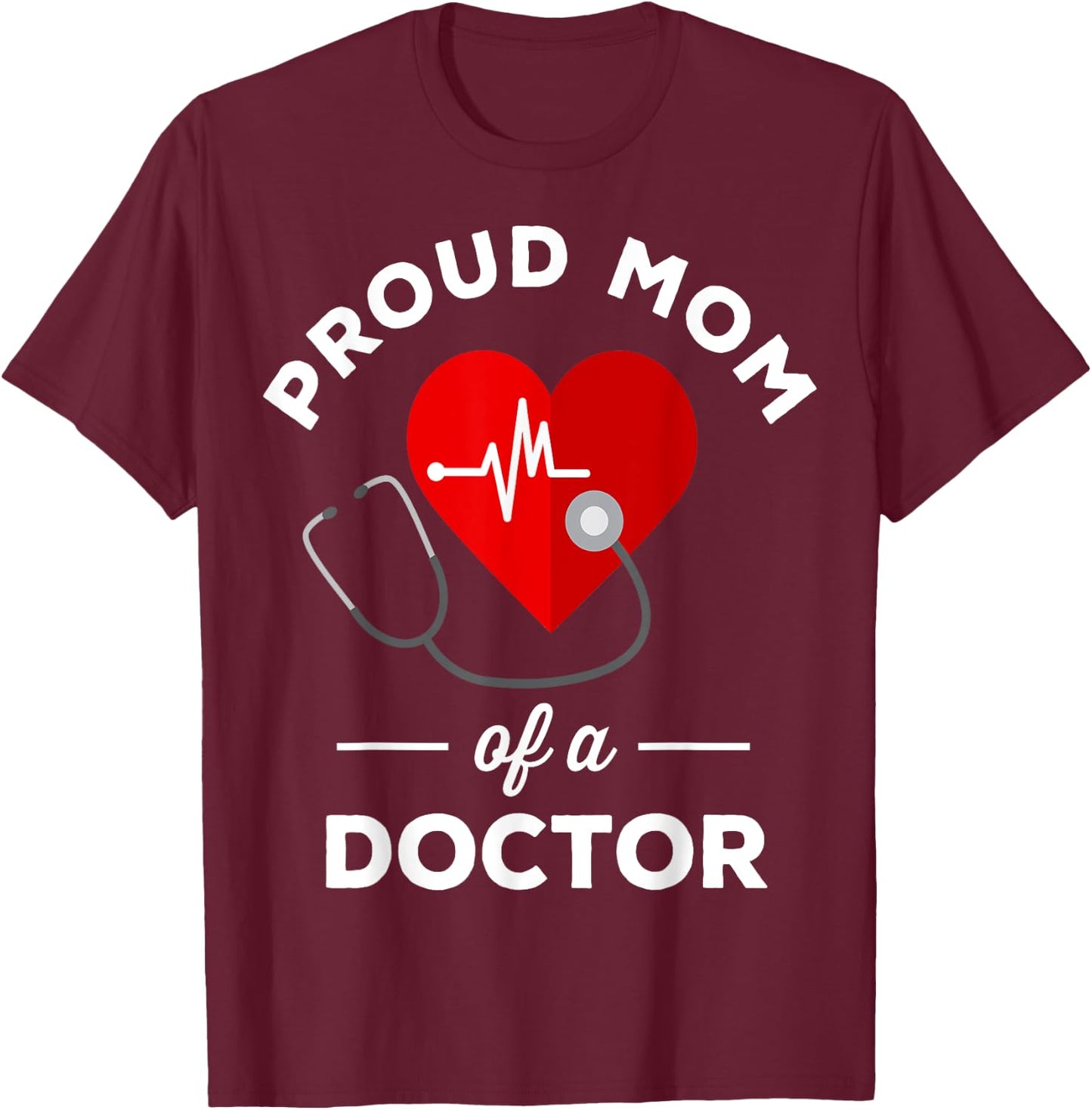 Proud mother of a doctor T-Shirt - T-Shirt | Maroon