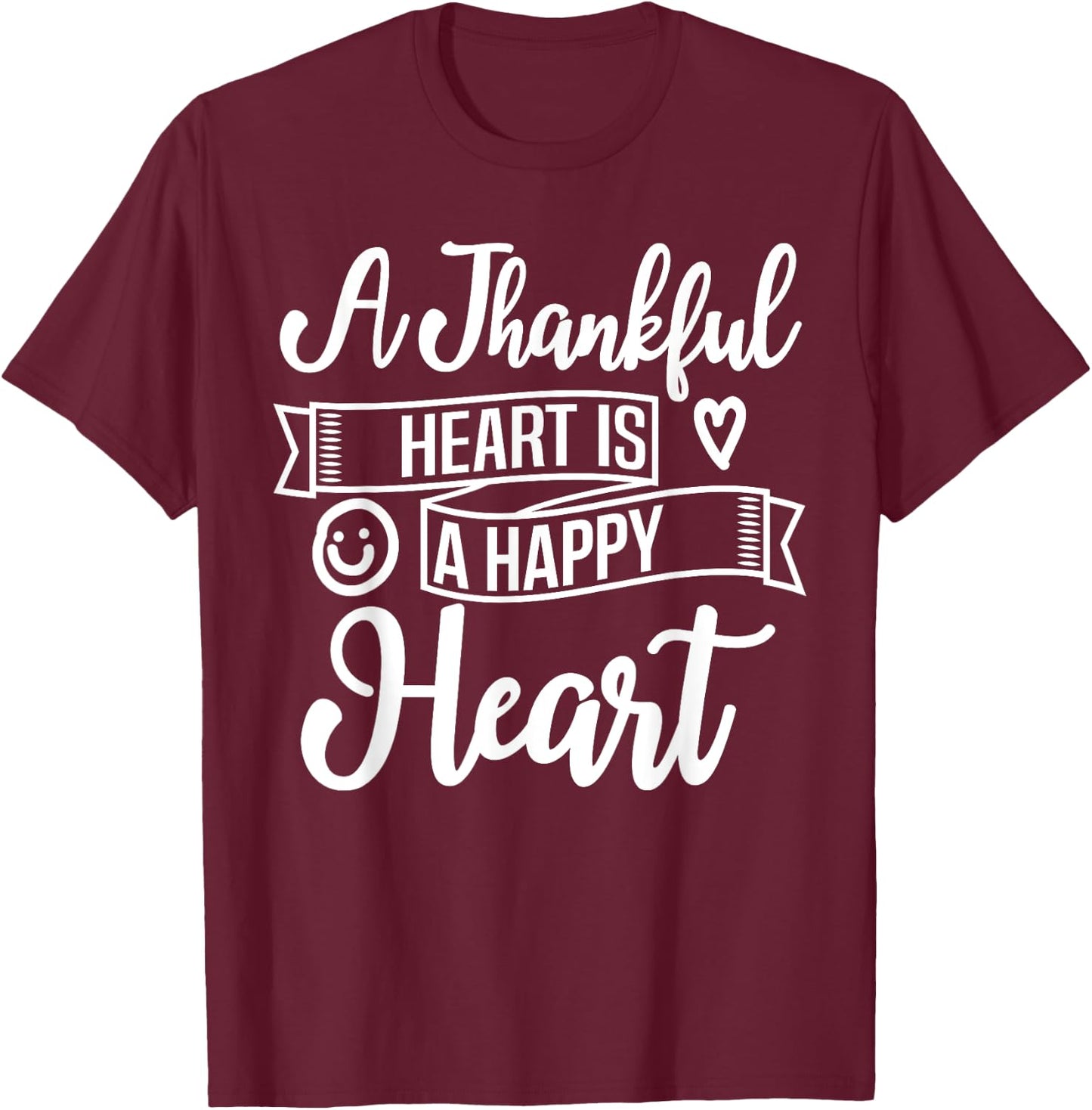 Christian A Thankful Heart Is A Happy Heart Encourage Deluxe T-Shirt - T-Shirt | Maroon
