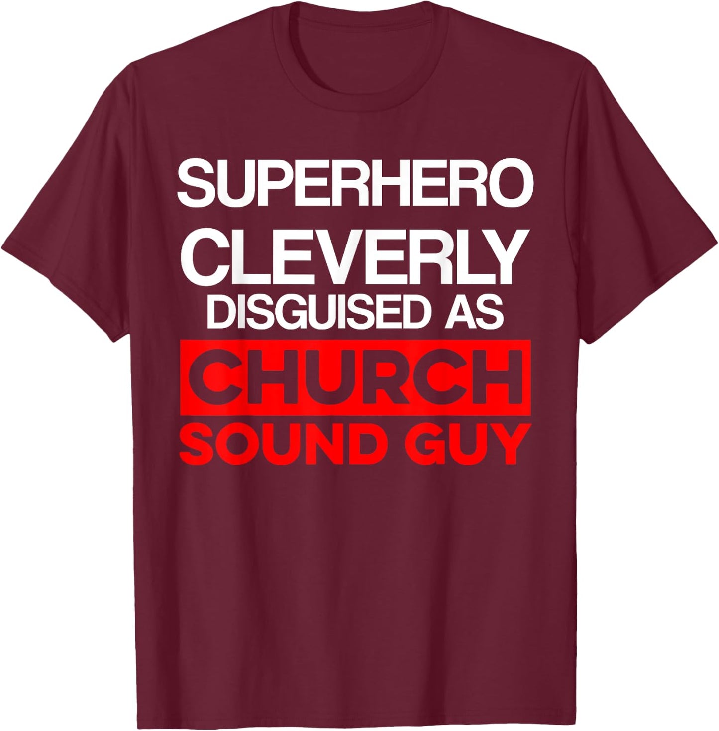Church Sound Guy Cleverly Audio Tech Engineer T-Shirt - T-Shirt | Maroon