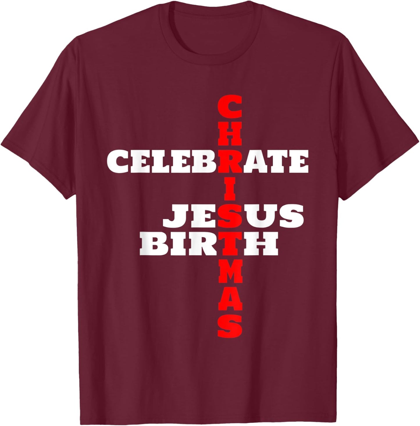 Celebrate Jesus Birth T-Shirt - T-Shirt | Maroon