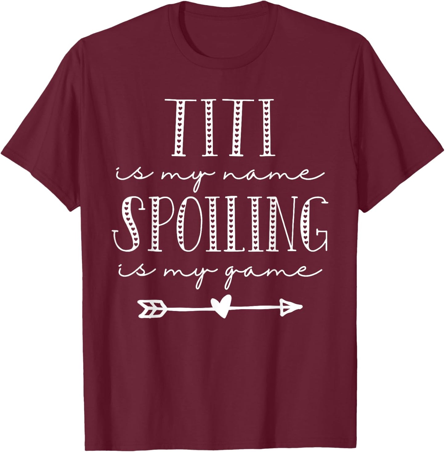 Titi Is My Name Spoiling Is My Game Shirt Family Grandma T-Shirt - T-Shirt | Maroon