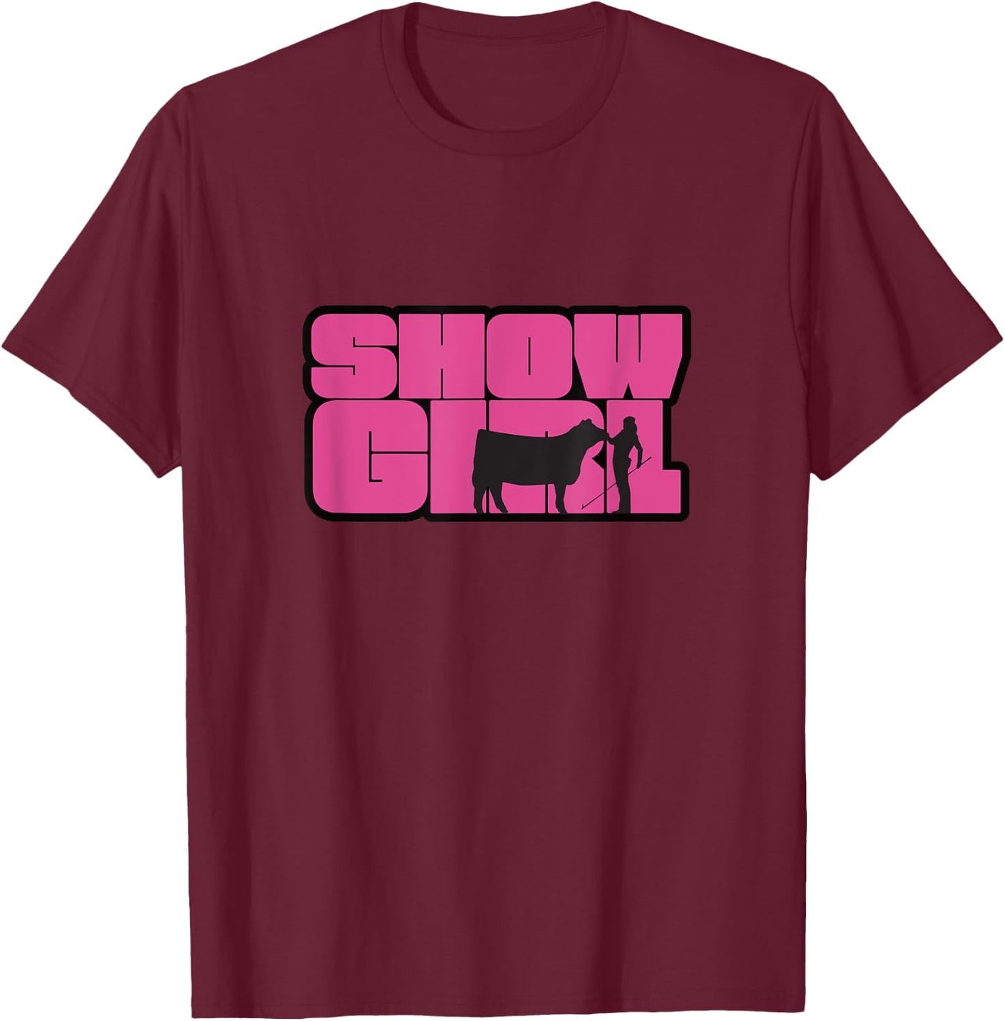 Show Girl - Fun Livestock Cattle Showing T-Shirt - T-Shirt | Maroon