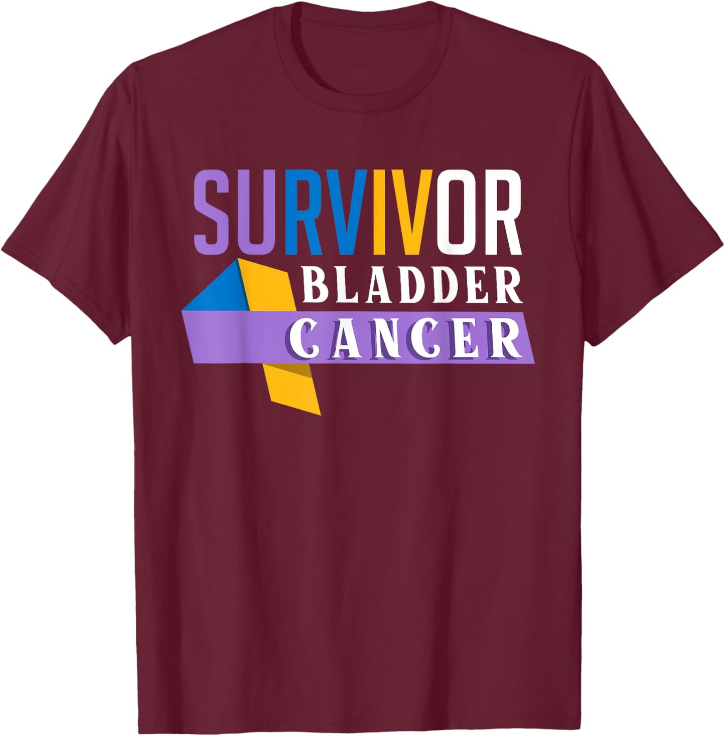 Suvivor Bladder Cancer Awareness Bladder Cancer Survivor T-Shirt - T-Shirt | Maroon