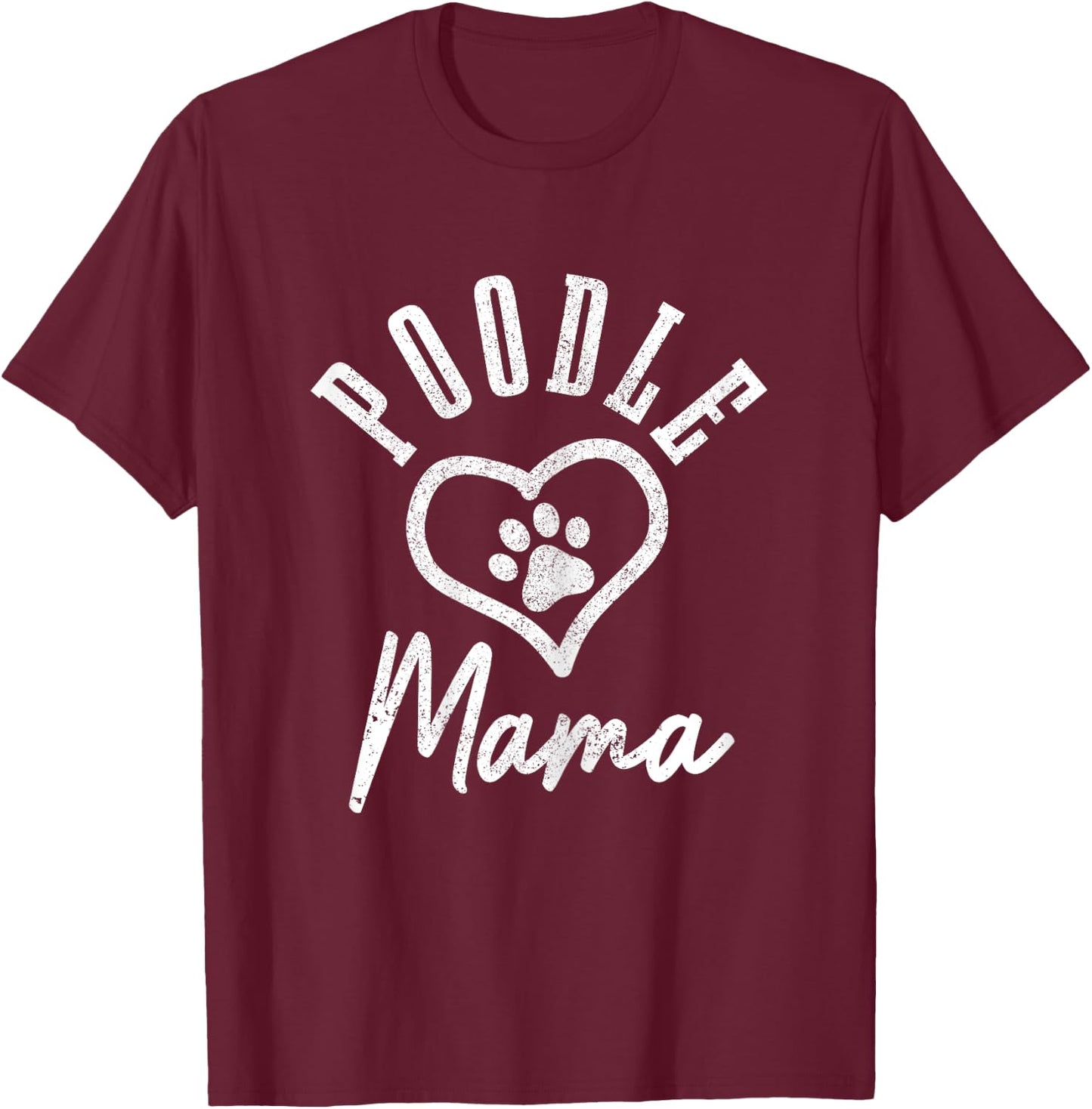 Poodle Mama Heart Dog Paw Poodle Mama T-Shirt - T-Shirt | Maroon