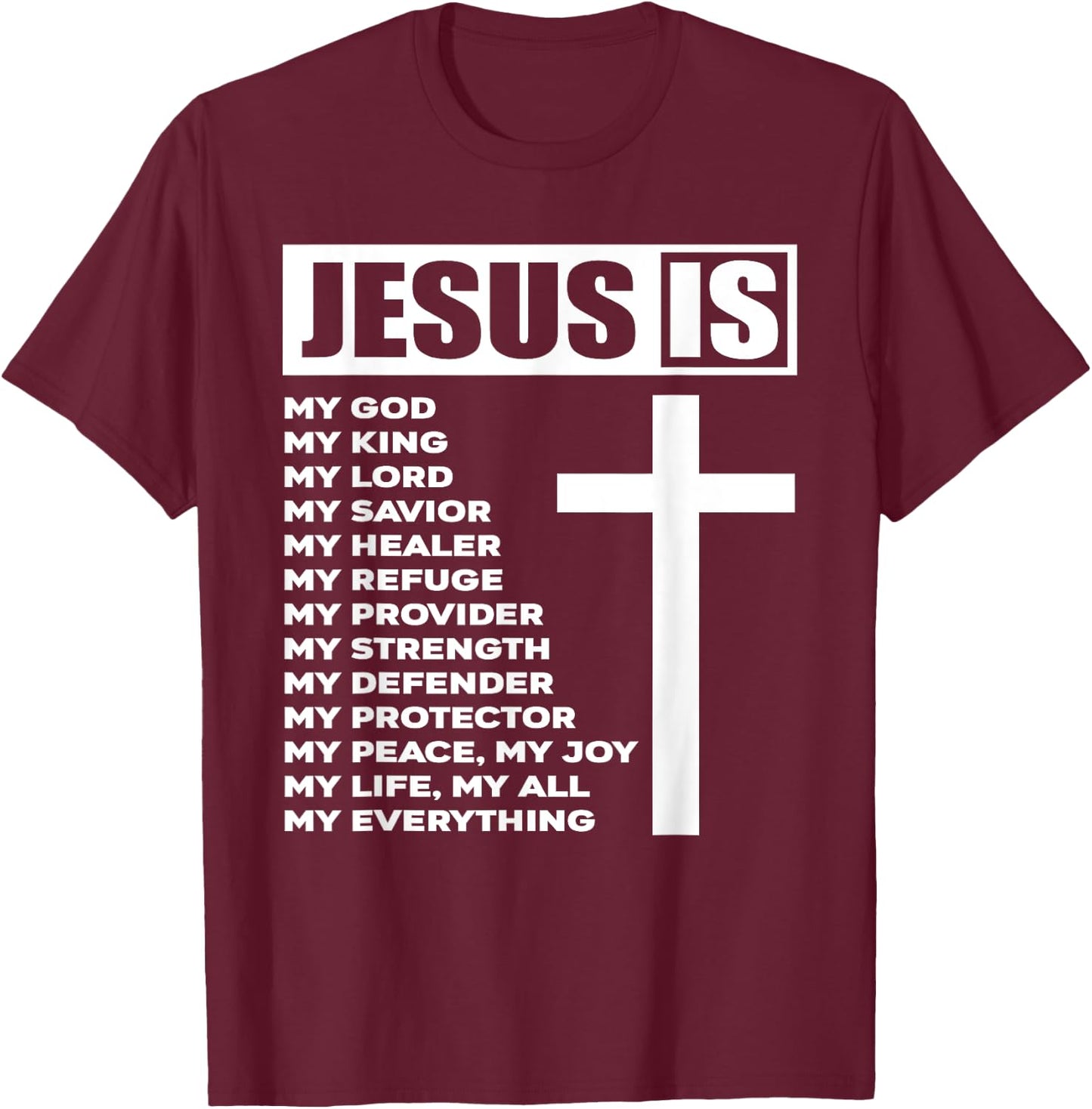 Jesus Is My All My Everything My God Lord Savior T-Shirt - T-Shirt | Maroon