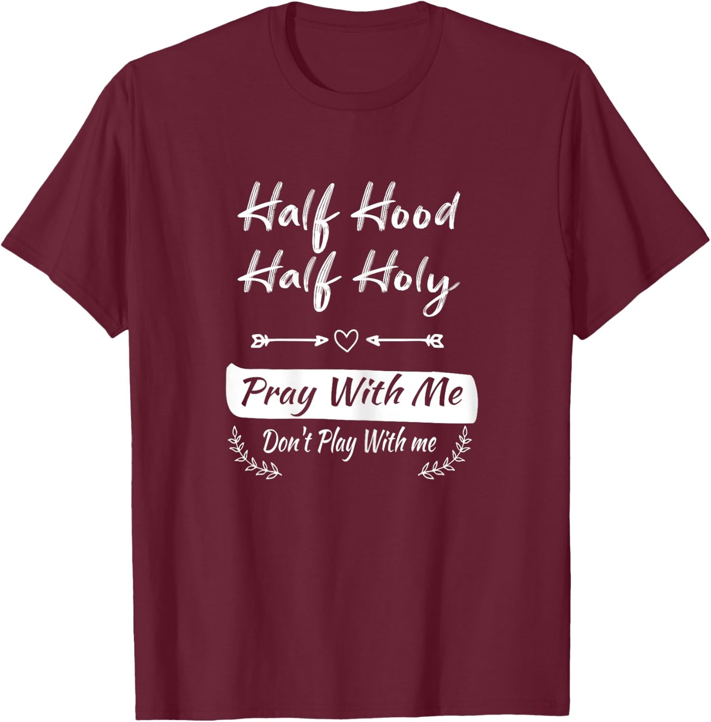 vintage Half Hood Half Holy Pray With Me Don't Play With me T-Shirt - T-Shirt | Maroon