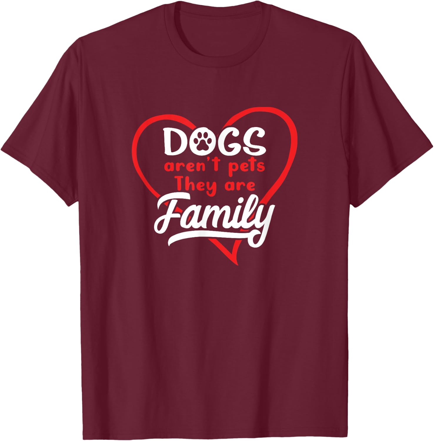 Dogs Aren't Pets They Are Family Puppy Owner Dog Lover Gift Men Women T-Shirt - T-Shirt | Maroon