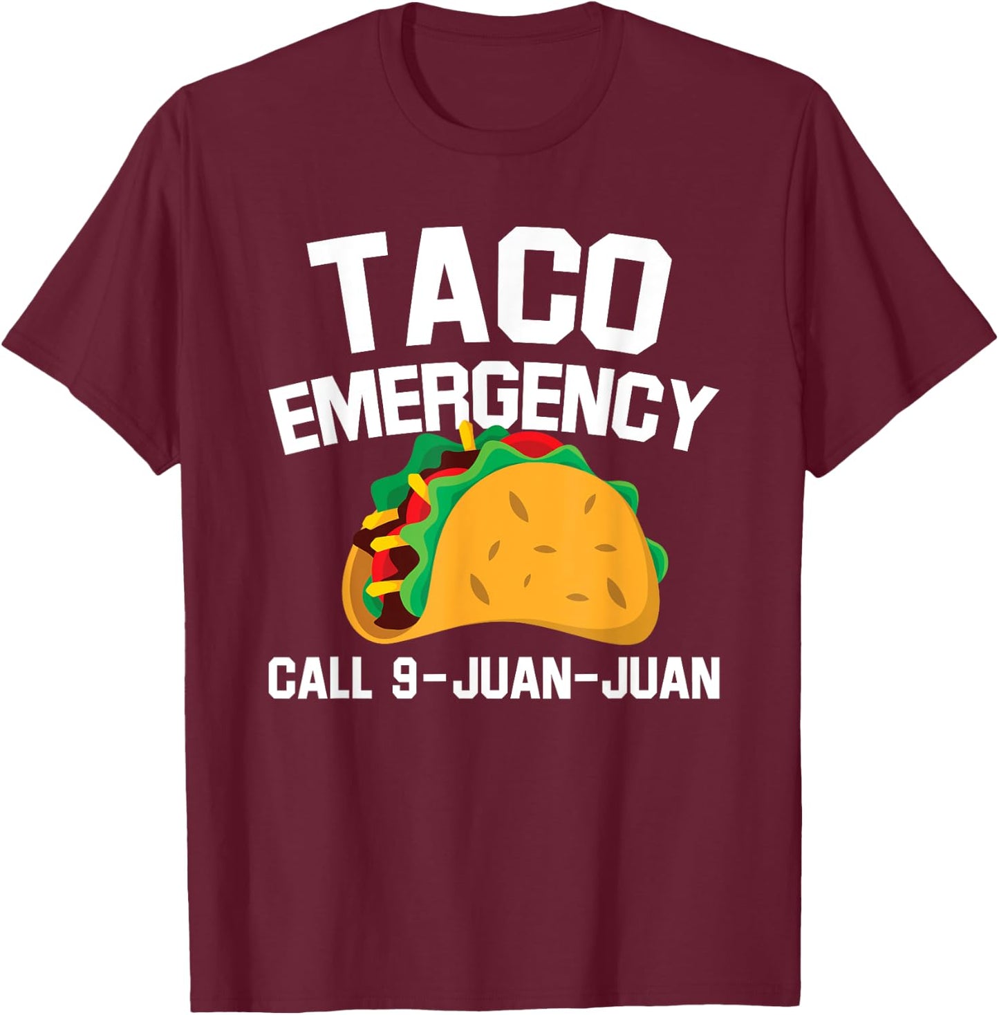 Taco Tuesday Emergency Mexican Food Funny Cinco de Mayo T-Shirt - T-Shirt | Maroon