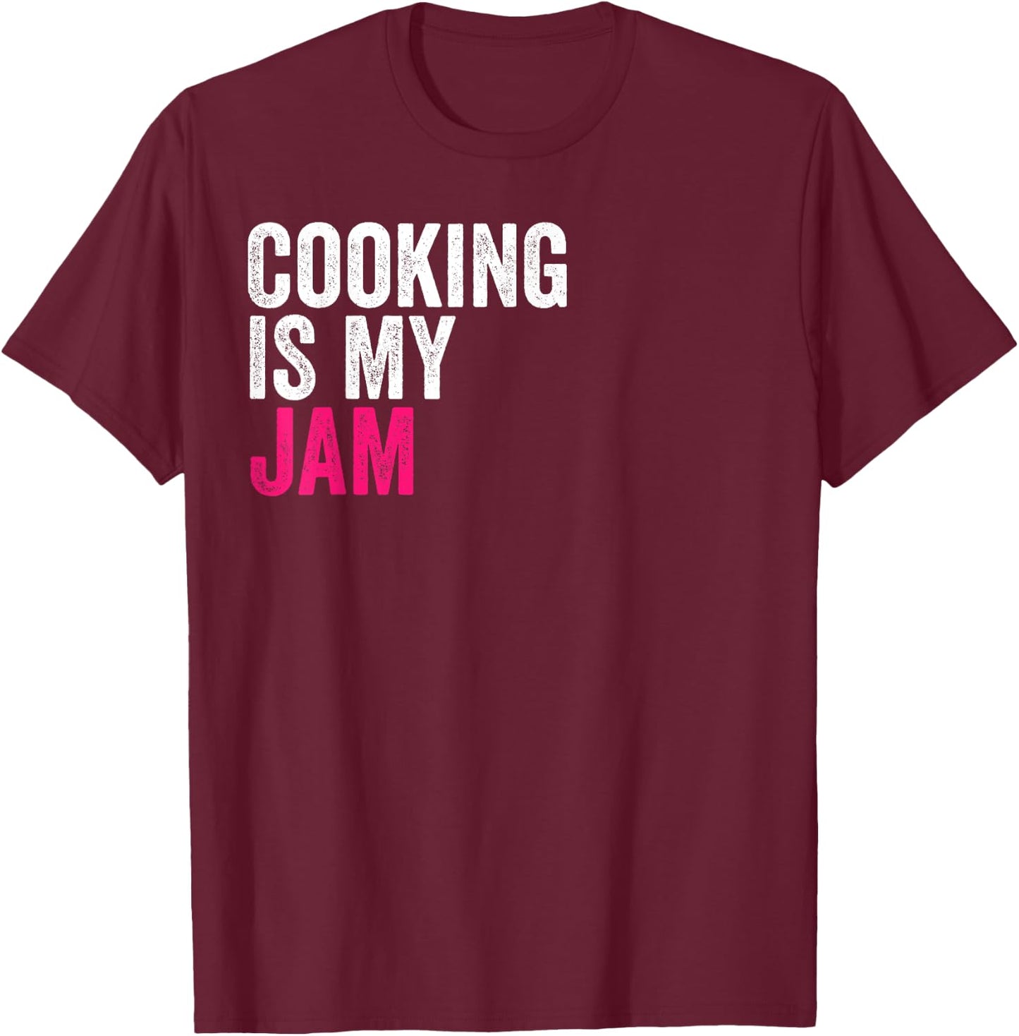 Cooking Is My Jam Funny Favorite Hobbies Activities To Do T-Shirt - T-Shirt | Maroon