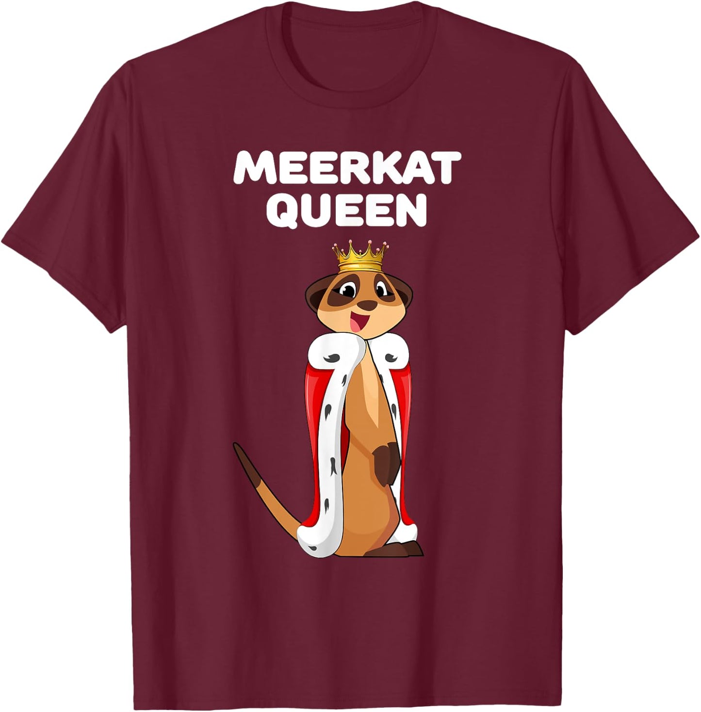 Meerkat Queen | Meerkat | Girls Meerkat T-Shirt - T-Shirt | Maroon
