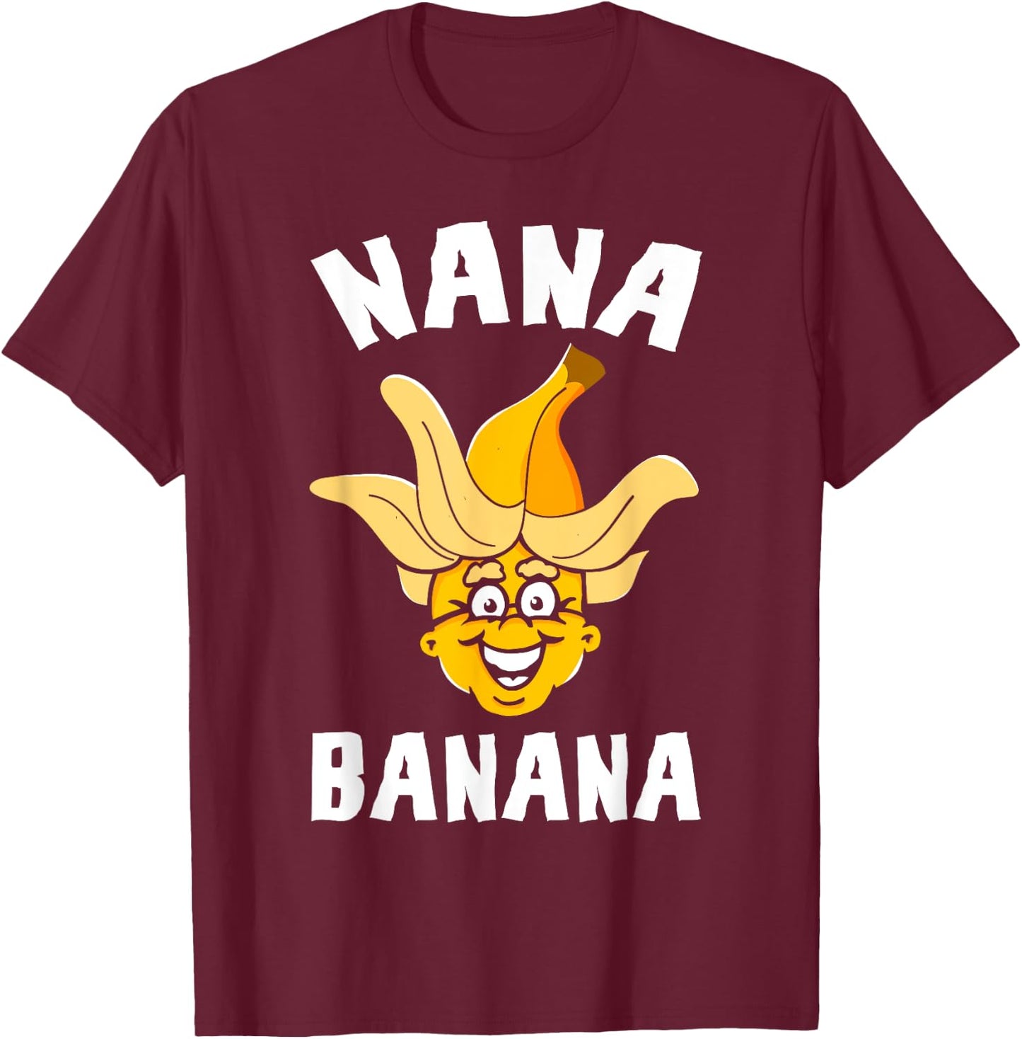 Funny Gift Nana Banana Gift T-Shirt - T-Shirt | Maroon