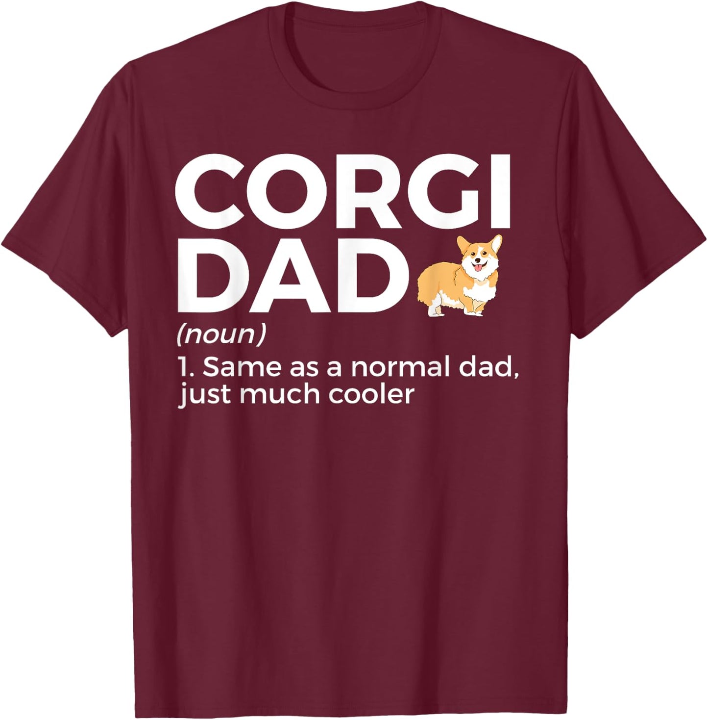 Corgi Dad Definition Funny Pet Corgi Dog Lover Father's Day Men Women Kids T-Shirt - T-Shirt | Maroon