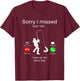 Sorry I Missed Your Call I Was On My Other Line Fishing T-Shirt - T-Shirt | Maroon