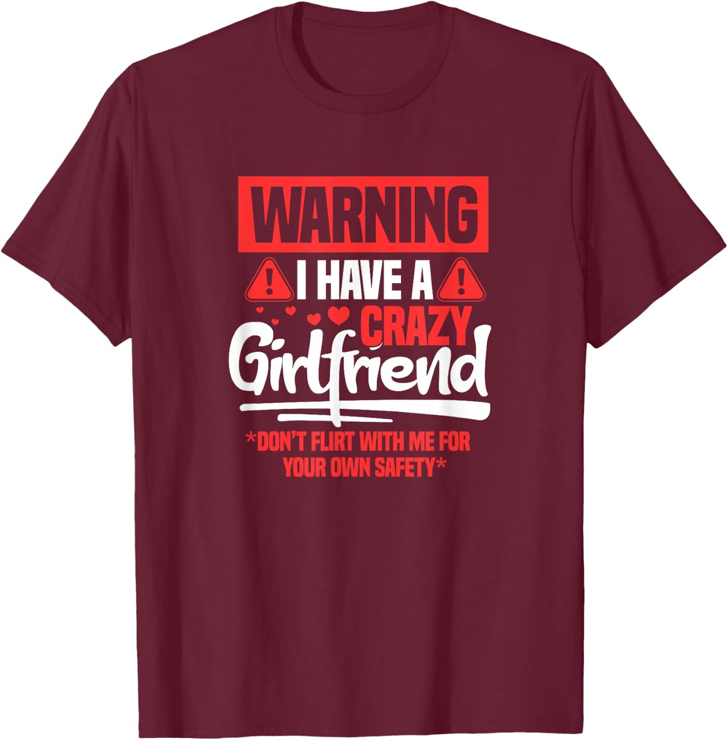 Warning I Have A Crazy Girlfriend Funny Boyfriend BF T-Shirt - T-Shirt | Maroon