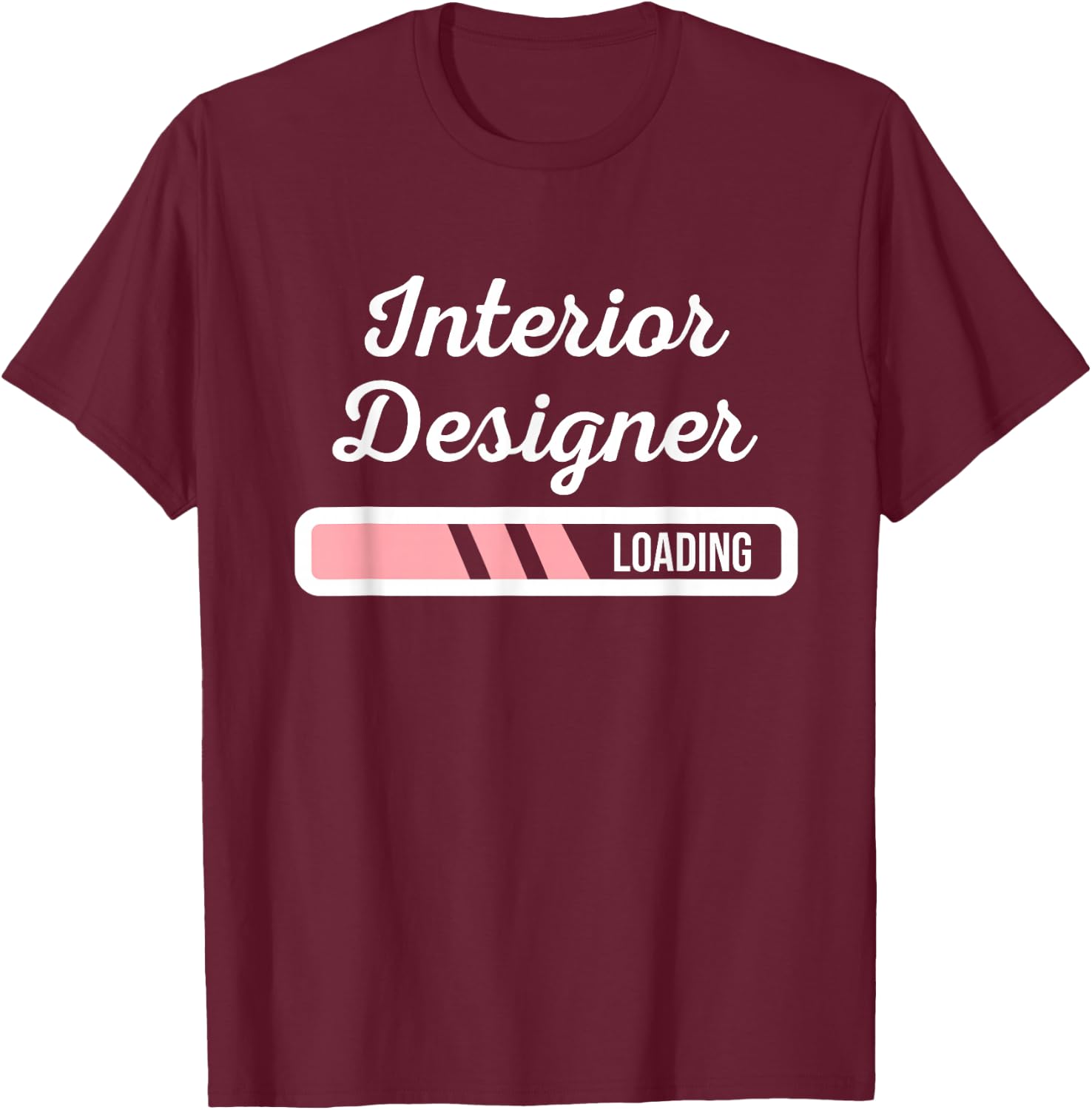 Interior Designer Loading - Home Interior Designing Gifts T-Shirt - T-Shirt | Maroon