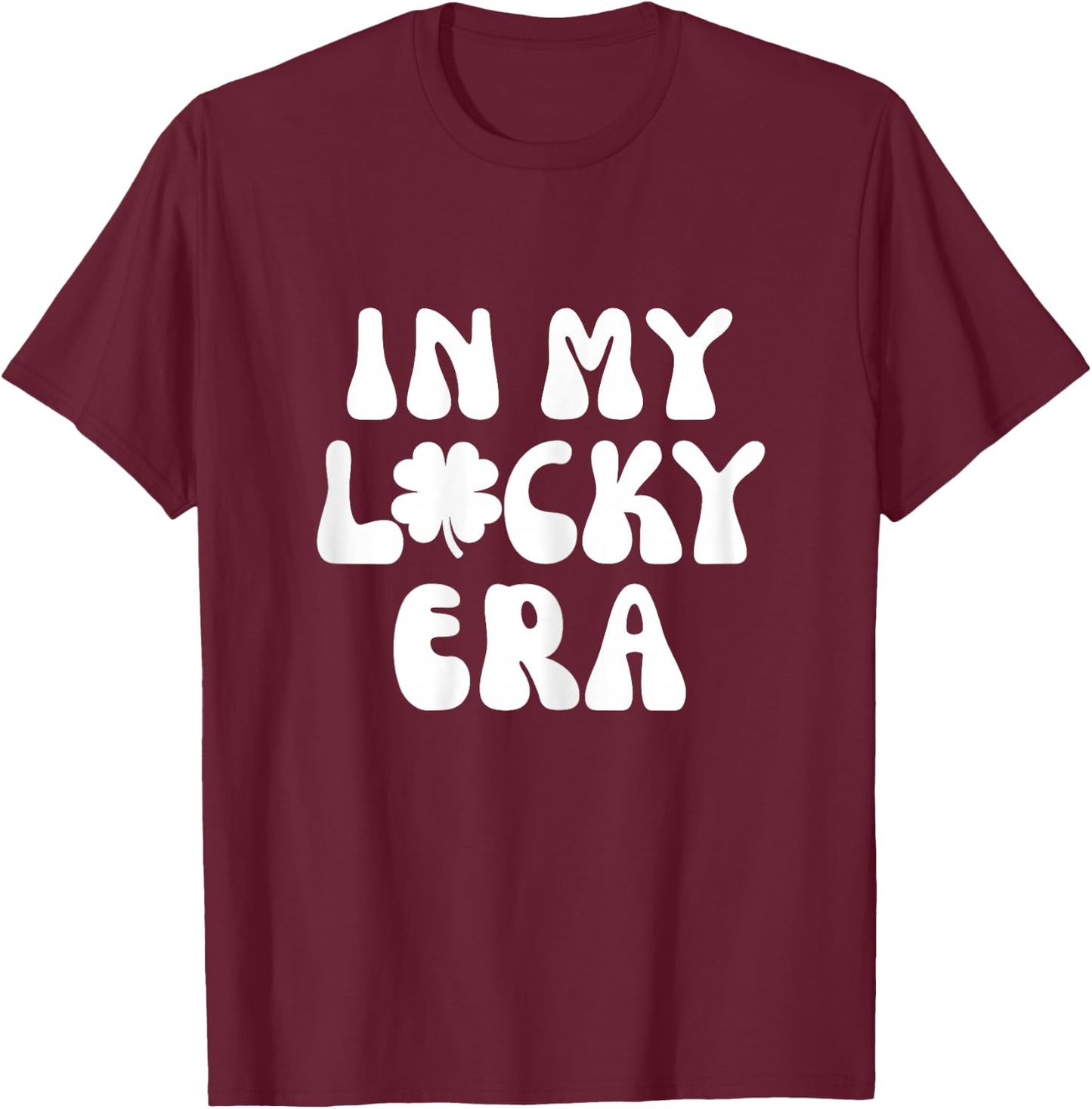 In My Lucky Era Four Leaf Clover St Patricks Day Teen Girls T-Shirt - T-Shirt | Maroon