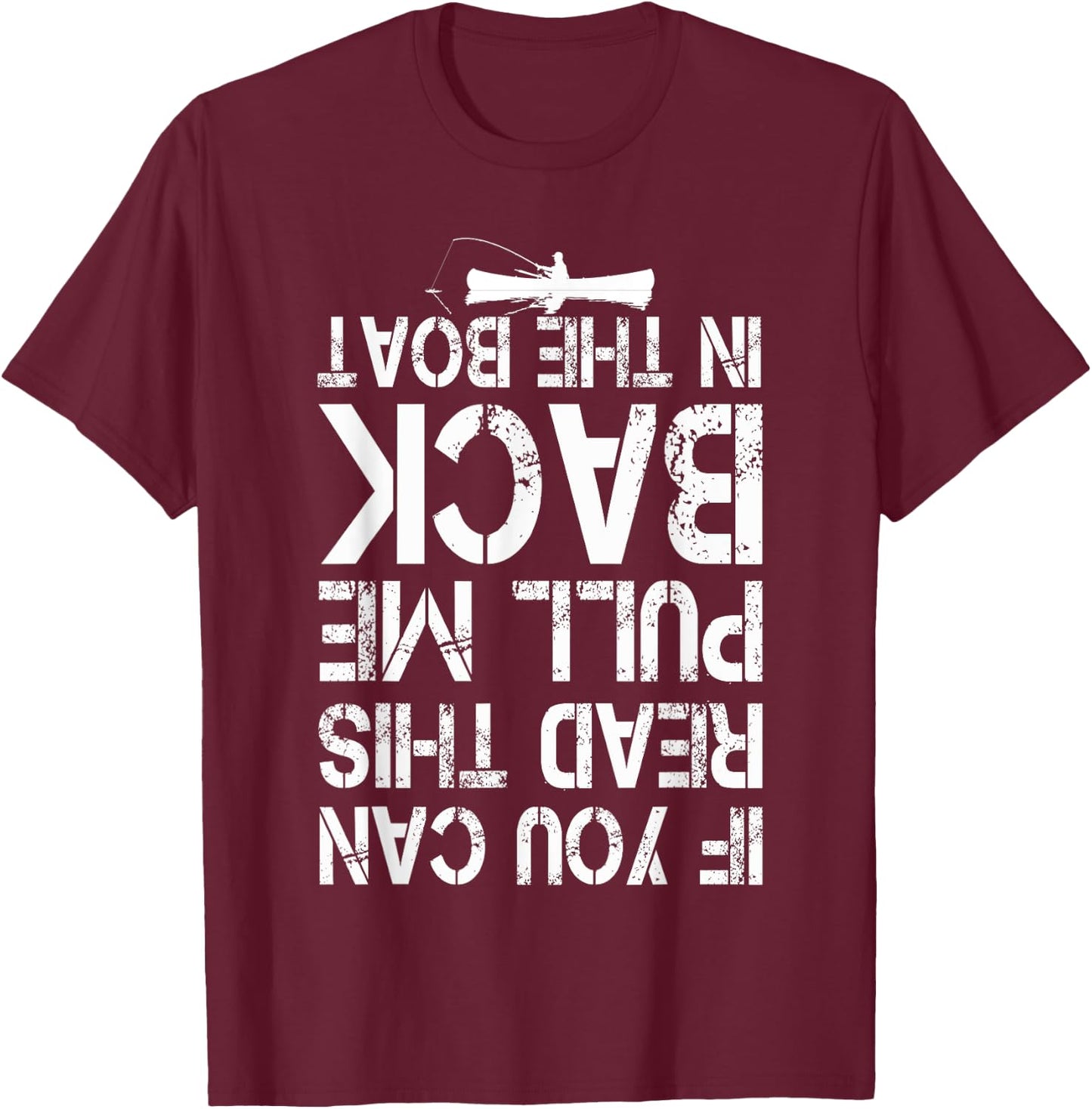 If You Can Read This Pull Me Back In The Boat funny fishing T-Shirt - T-Shirt | Maroon