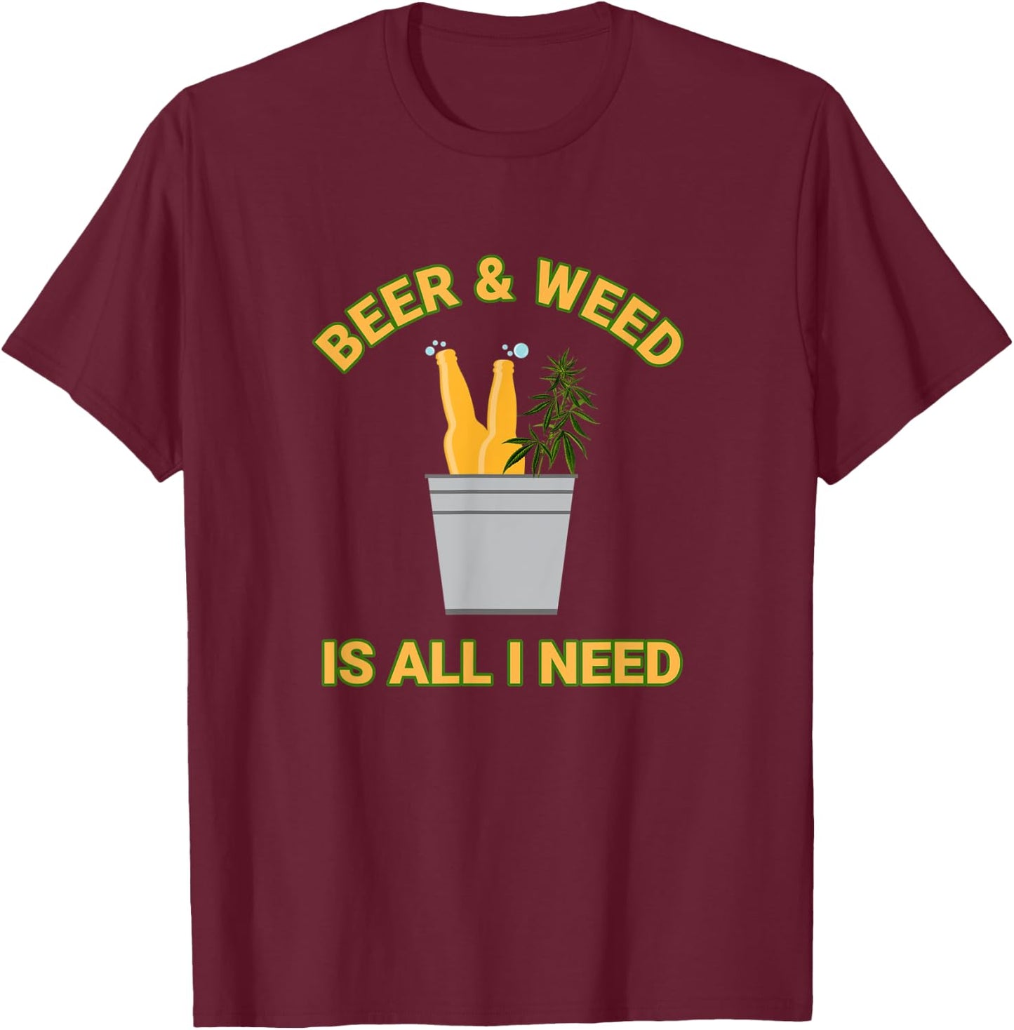 Beer & Weed Is All I Need Love Marijuana Beer Drinker T-Shirt - T-Shirt | Maroon