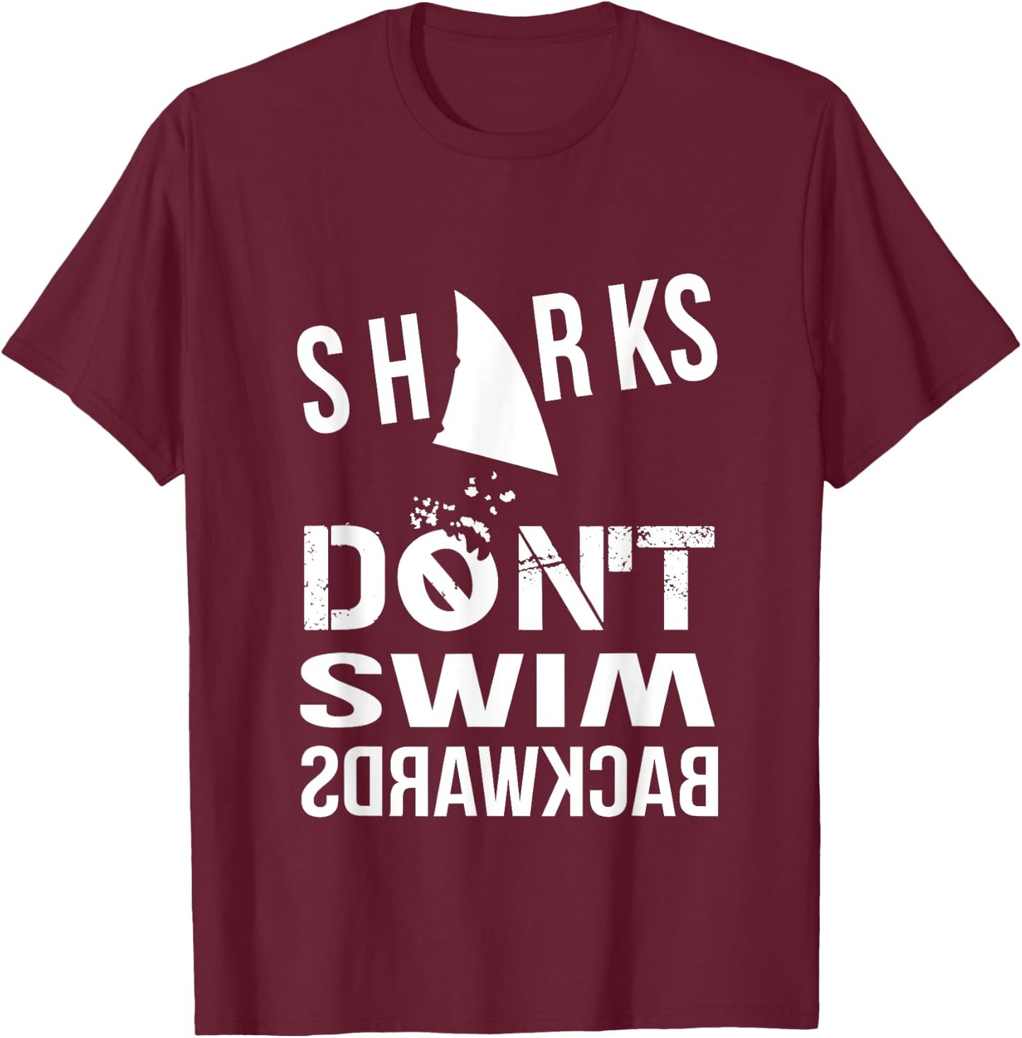 Sharks Don't Swim Backwards T-Shirt - T-Shirt | Maroon