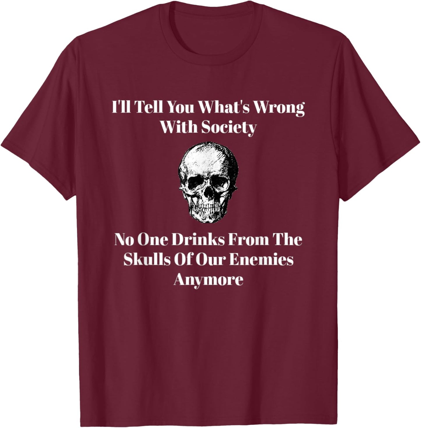 Drink From The Skulls Of our Enemies T-Shirt - T-Shirt | Maroon